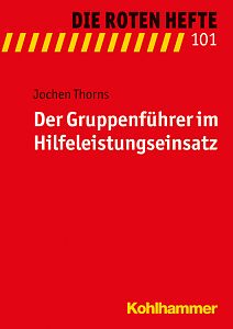 Rotes Heft 101 Der Gruppenführer im Hilfeleistungseinsatz 