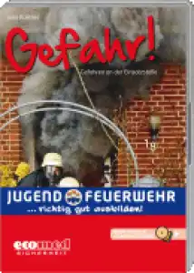 Gefahr! Gefahren an der Einsatzstelle (Jugendfeuerwehr..richtig gut ausbilden)
