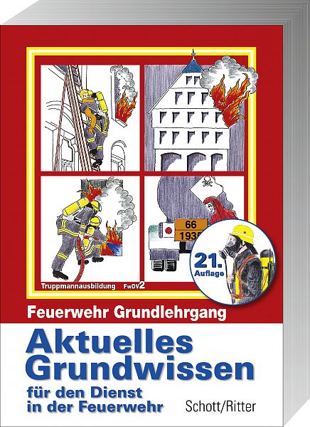 Grundlehrgang - Aktuelles Grundwissen für den Dienst in der Feuerwehr 21.Auflage 