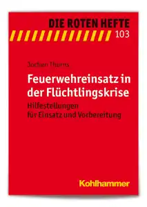 Rotes Heft 103 Feuerwehreinsätze in der Flüchtlingskrise