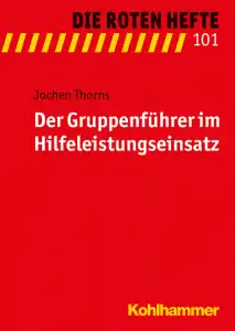 Rotes Heft 101 Der Gruppenführer im Hilfeleistungseinsatz 