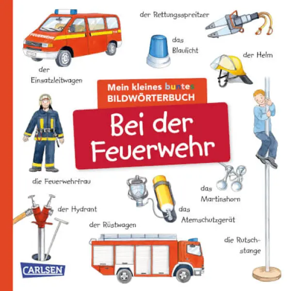 Mein kleines buntes Bildwörterbuch: Bei der Feuerwehr 