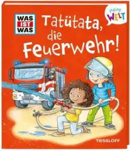 Tatütata, die Feuerwehr! Was ist Was