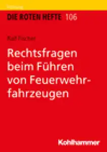 Rotes Heft 106 Rechtsfragen beim Führen von Feuerwehrfahrzeugen