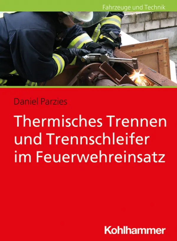 Thermisches Trennen und Trennschleifer im Feuerwehreinsatz 