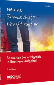 Neu als Brandschutzbeauftragter - So starten Sie erfolgreich in Ihre neue Aufgabe!