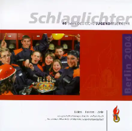 Schlaglichter - 40 Jahre Deutsche Jugendfeuerwehr