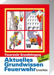 Grundlehrgang - Aktuelles Grundwissen für den Dienst in der Feuerwehr 22.Auflage 